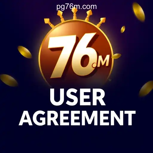 User Agreement Insights for 76M.COM platform-Oficial Slots Brasil #1