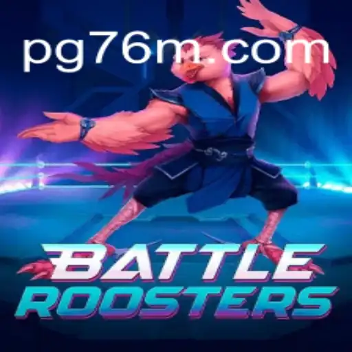 BattleRoosters: A New Era of Virtual Battles on the 76M.COM Platform