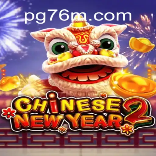 Exploring CHINESENEWYEAR2: A Definitive Guide to the Celebrated Slot Game on 76M.COM