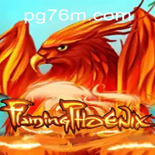 Unleashing the Heat: FlamingPhoenix Takes Over the 76M.COM Platform-Oficial Slots Brasil #1