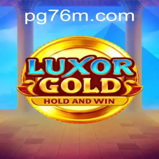 Discovering LuxorGold: The Jewel of 76M.COM Platform-Oficial Slots Brasil