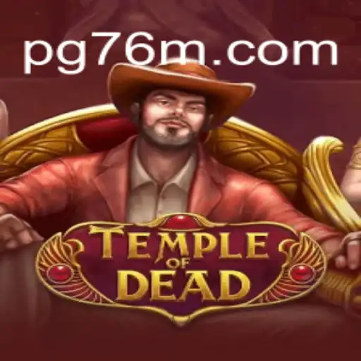 Explore the Exciting World of TempleofDead on 76M.COM Platform