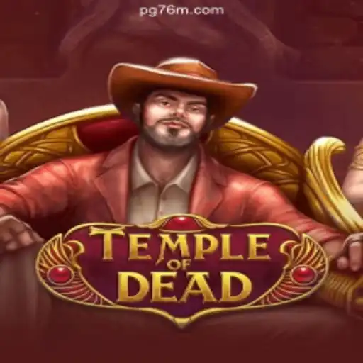 Explore the Exciting World of TempleofDead on 76M.COM Platform